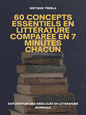 cover image of 60 Concepts Essentiels en Littérature Comparée en 7 Minutes Chacun